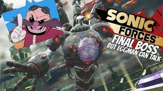 Sonic Forces Final Boss, but Eggman can talk