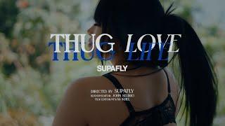 SUPAFLY - THUG LOVE & LIFE (OFFICIAL MUSIC VIDEO)