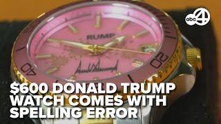 Couple pays more than $600 for Trump-branded watch only for it to be misspelled with rump