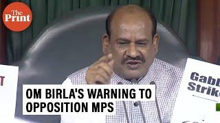 Lok Sabha Speaker Om Birla warns opposition MPs before suspending them for creating ruckus