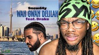 WTF WAS THE POINT ?! | DELI Reacts to Snowd4y & Drake - Wah Gwan Delilah