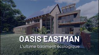 L'Oasis Eastman : l'ultime bâtiment écologique [VISITE]