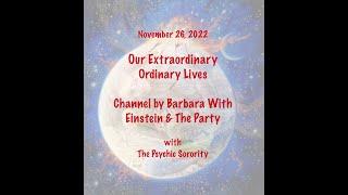 November 26, 2022 Our Extraordinary Ordinary Lives