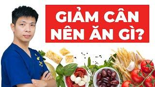 Giảm cân ăn gì - Danh sách thực phẩm giúp thoát cơn đói và béo phì | Dr Ngọc