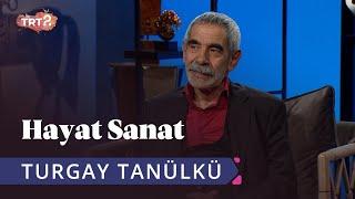 Turgay Tanülkü ile Hayat Sanat | 3 Nisan 2019