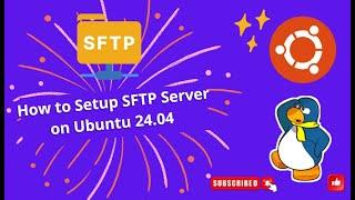 How to Setup SFTP Server on Ubuntu 24.04 (Simple Guide)