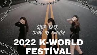 [2022 K-WORLD FESTİVAL İN TURKEY] GOT - STEP BACK COVER BY SWANKY