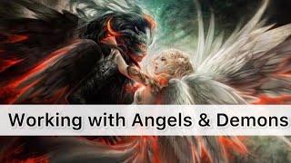 The Truth About Working With Angels & Demons!