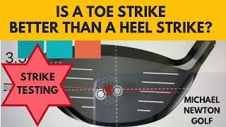 Golf Driver Strike Test - Is It Better To Strike The Toe Or Heel?