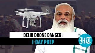 Drone threat for PM Modi's speech? Independence Day preparation by Delhi police