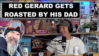 Red Gerard Gets Roasted By His Dad