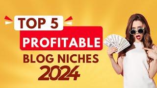 5 Most Profitable Blog Niches for Beginners in 2024