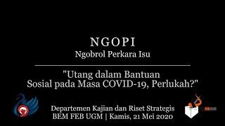 NGOPI #1: UTANG DALAM BANTUAN SOSIAL DI MASA PANDEMI, PERLUKAH? -Ghifari Ramadhan & Jesita Wida