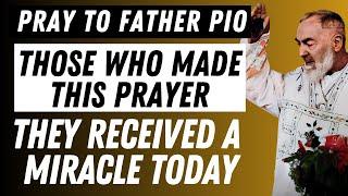 PRAY TO PADRE PIO WITH THIS PRAYER AND ACHIEVE YOUR DREAM TODAY.