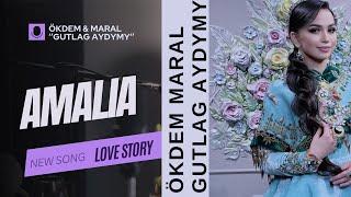 AMALIA - Ökdem Maral ''Gutlag aydymy''