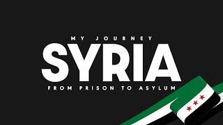 SYRIA: from Prison to Asylum - a Personal Story