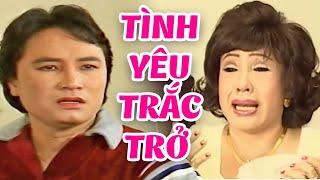 Tình Yêu Trắc Trở Full HD - Minh Vương, Lệ Thủy, Tài Linh, Thoại Mỹ | Cải Lương Xã Hội Xưa Đặc Biệt