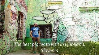 What to visit in Ljubljana , Slovenia - Top 10 places