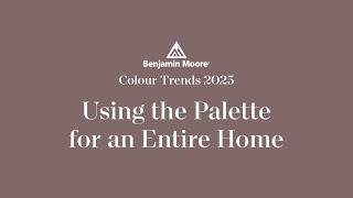 Using Colour Trends 2025 in a Whole Home Paint Colour Palette | Color Trends 2025 | Benjamin Moore