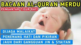 Murottal Pengantar Tidur Bayi Penenang Hati dan Pikiran Merdu - Ayat Suci Alquran Pengantar Tidur