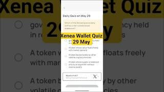 Xenea wallet daily quiz today 29 May | Xenea wallet voucher code 29 May