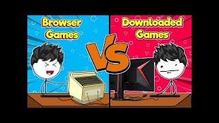 | DOWNLOADED GAMES vs BROWSER GAMES| AyusMocks |