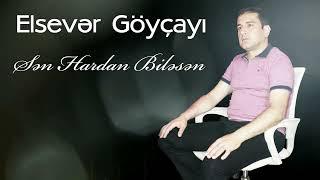 Elsever Goycayli - Sen Hardan Bilesen (Offical Music Video)