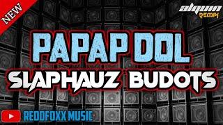 PAPAP DOL | SLAPHAUZ BUDOTS | DJ ALQUIN REMIX