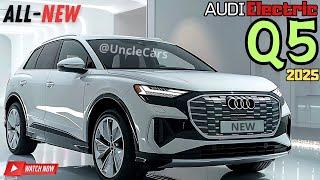 FIRST LOOK!! 2025 AUDI Q5 Electric - This SUV Will Blow Your Mind!!