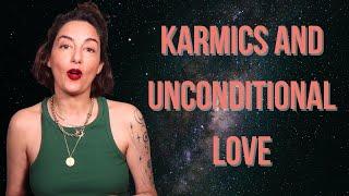 Karmics and Unconditional Love