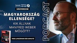 Magyarország régi ellensége volna? Kik állnak Manfred Weber mögött? | Hetek Univerzum