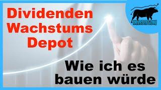 Ein Dividendenwachstumsdepot wie ich es bauen würde ! Investflow Dividenden Aktien