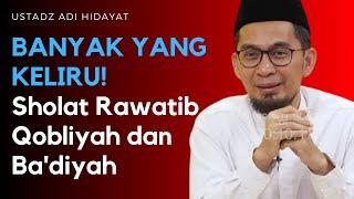 BANYAK YANG KELIRU! Perbedaan Sholat Rawatib Qobliyah dan Ba'diyah Dijelaskan Ustadz Adi Hidayat