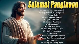 Tagalog Christian Worship Early Morning Songs Salamat Panginoon - Kay Buti Buti Panginoon Praise 201