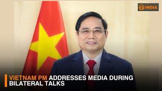 Vietnam PM addresses media during bilateral talks | DD India