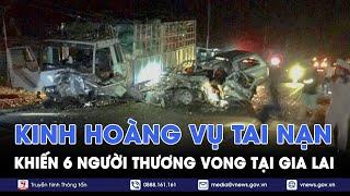 Tai nạn giao thông nghiêm trọng khiến 6 người thương vong tại Gia Lai - VNews