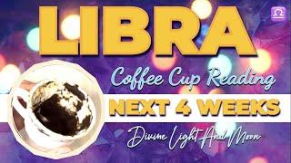 LIBRA “MANIFESTING Your Dream LIFE!” NEXT 4 WEEKS • Coffee Cup Reading