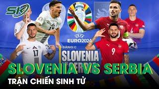 Dự Đoán Slovenia Vs Serbia:Cuộc Đua Giành Tấm Vé Vượt Qua Vòng Bảng “Cháy Khét” Sân Cỏ Allianz Arena