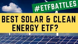 ETF Battles: Which Solar & Clean Energy ETF is to Best Choice?