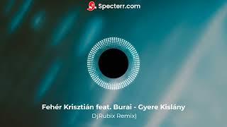 Fehér Krisztián feat. Burai - Gyere Kislány (DjRubix Remix)