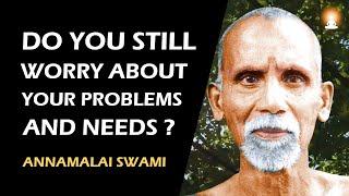 Your SURRENDER is Only Partial if You WORRY about Problems | Annamalai Swami