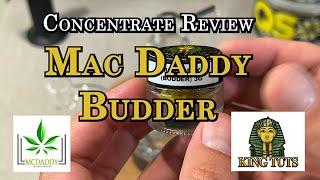 Concentrate Review - Mac Daddy Budder - King Tuts