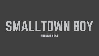 Bronski Beat - Smalltown Boy (Lyrics)