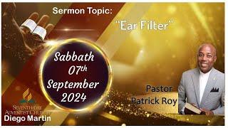 Diego Martin SDA Church Sabbath Service September 07th 2024 "Ear Filter" Pastor Patrick Roy