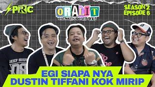 DUSTIN TIFFANI⁉️SIAPANYA EGGY FINGGERPANTS | ORALIT SEASON 2 EPISODE 6