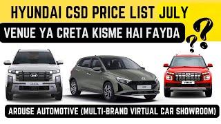 HYUNDAI CARS CSD PRICE LIST JULY 2024 NEW || CRETA || VENUE ||EXTER || AROUSE AUTOMOTIVE