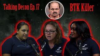 Talking Decon Ep. 17 | BTK Killer