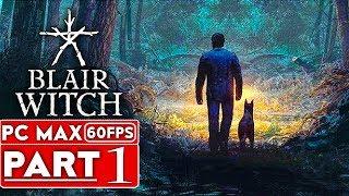 BLAIR WITCH Gameplay Walkthrough Part 1 [1080p HD 60FPS PC MAX SETTINGS] - No Commentary