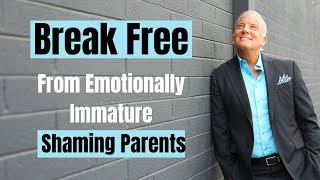 Toxic Shame From Emotionally Immature Parents