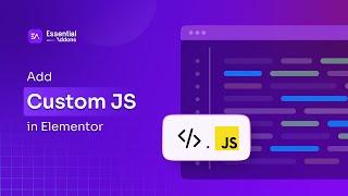 How to Add Custom JavaScript in Elementor using Essential Addons?